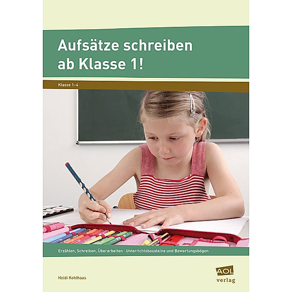 Aufsätze schreiben ab Klasse 1!, Heidi Kohlhaas