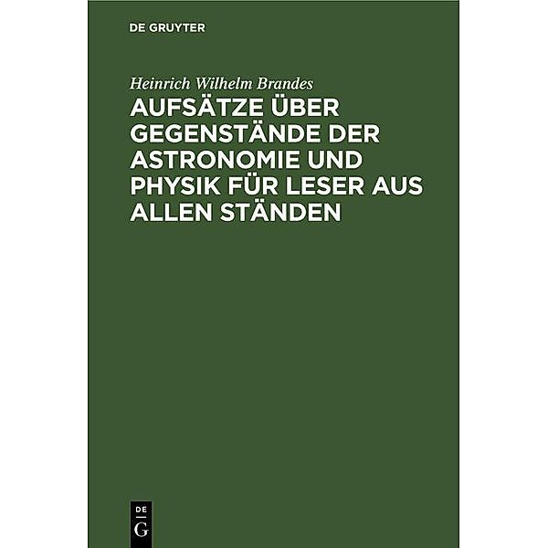 Aufsätze über Gegenstände der Astronomie und Physik für Leser aus allen Ständen, Heinrich Wilhelm Brandes