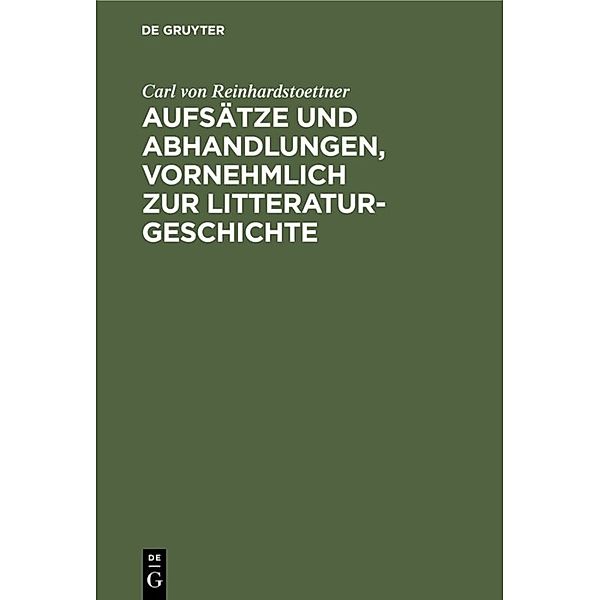 Aufsätze und Abhandlungen, vornehmlich zur Litteraturgeschichte, Carl von Reinhardstoettner