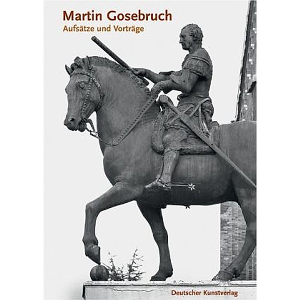 Aufsätze und Vorträge, Martin Gosebruch