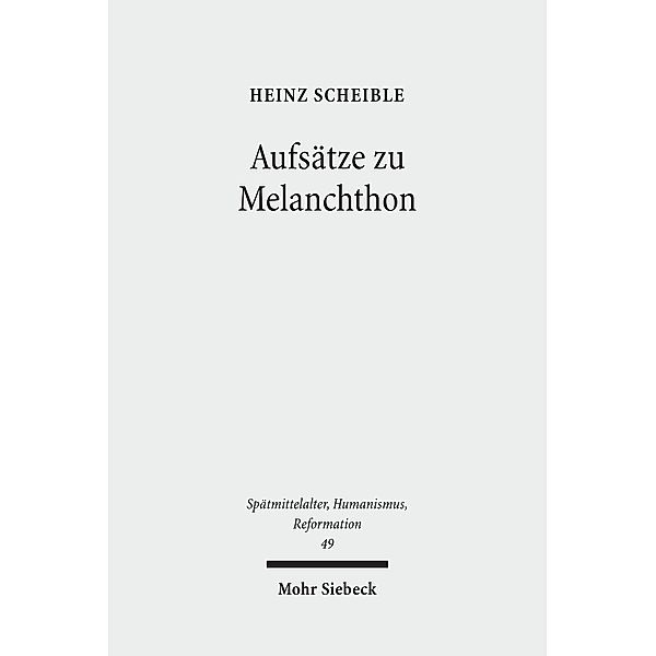 Aufsätze zu Melanchthon, Heinz Scheible