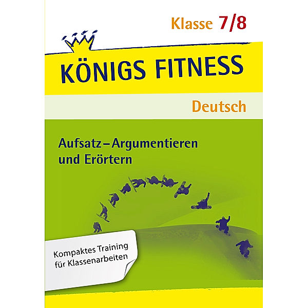 Aufsatz - Argumentieren und Erörtern. Deutsch Klasse 7/8, Konrad Notzon