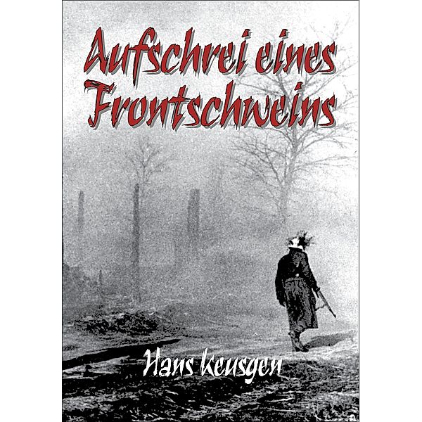 Aufschrei eines Frontschweins, Hans Keusgen, Helmut K von Keusgen