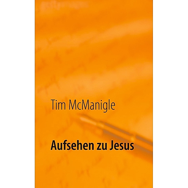 Aufsehen zu Jesus, Tim McManigle