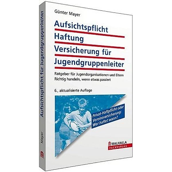 Aufsichtspflicht, Haftung, Versicherung für Jugendgruppenleiter, Günter Mayer