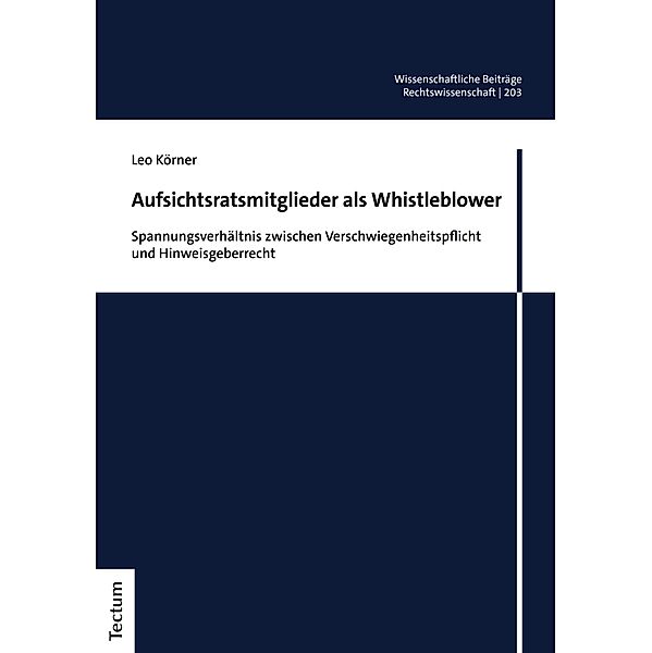 Aufsichtsratsmitglieder als Whistleblower / Wissenschaftliche Beiträge aus dem Tectum Verlag: Rechtswissenschaften Bd.203, Leo Körner