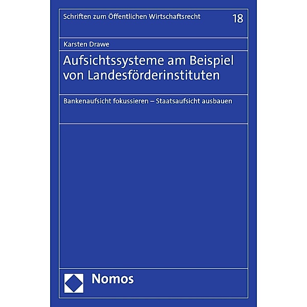 Aufsichtssysteme am Beispiel von Landesförderinstituten / Schriften zum Öffentlichen Wirtschaftsrecht Bd.18, Karsten Drawe