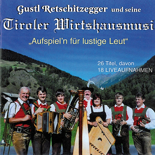 Aufspiel'N Für Lustige Leut, Tiroler Wirtshausmusi