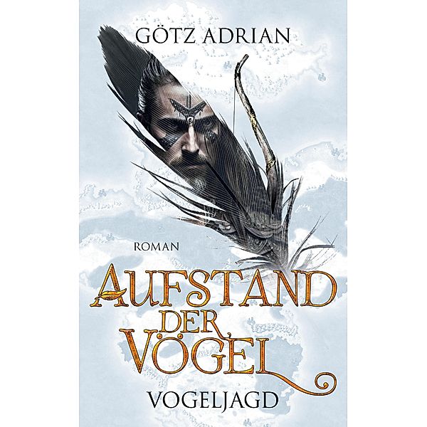 Aufstand der Vögel / Aufstand der Vögel Bd.2, Götz Adrian