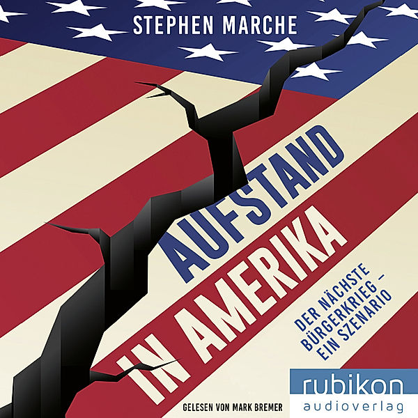 Aufstand in Amerika: Der nächste Bürgerkrieg - ein Szenario. Die brisante Reportage über die gespaltenen USA,Audio-CD, MP3, Stephen March