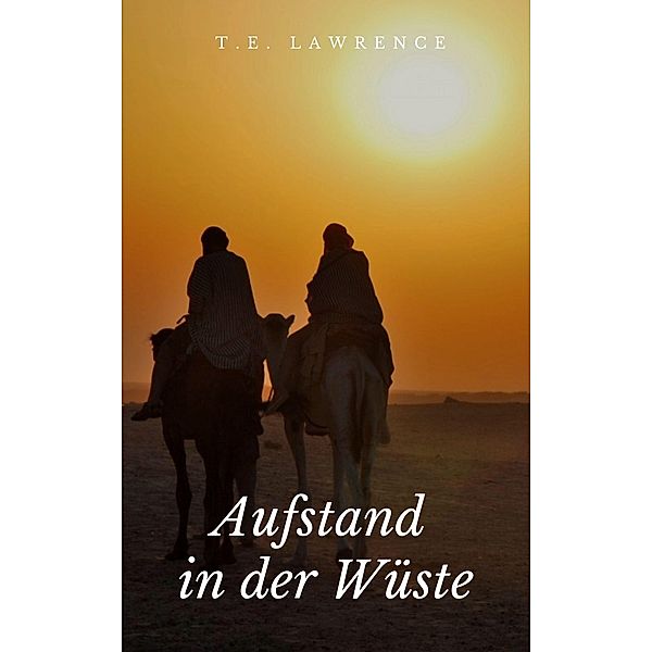 Aufstand in der Wüste, Thomas Edward Lawrence