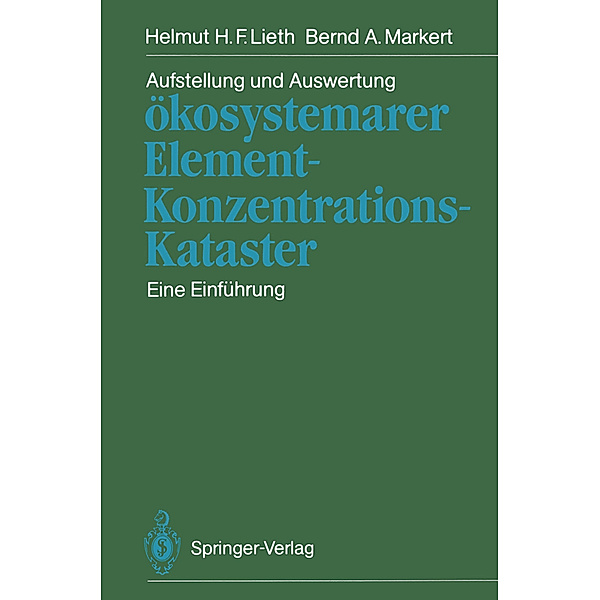 Aufstellung und Auswertung ökosystemarer Element-Konzentrations-Kataster, Helmut H. F. Lieth, Bernd A. Markert