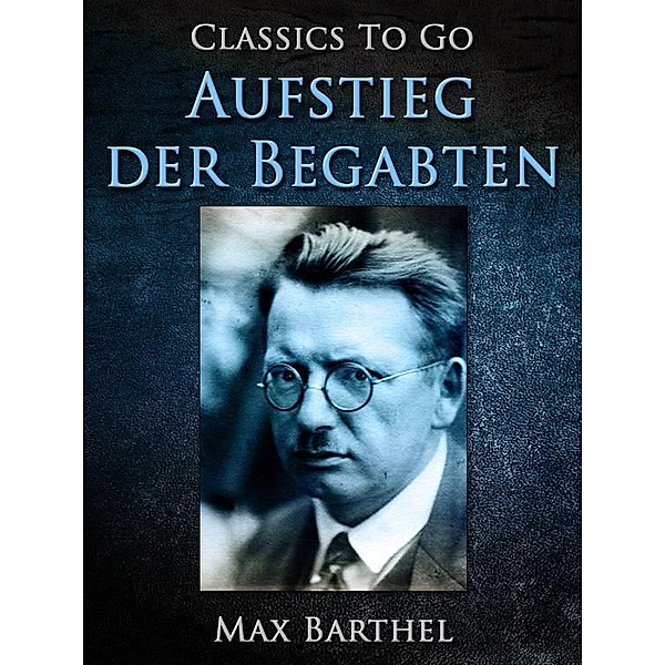 Aufstieg der Begabten, Max Barthel