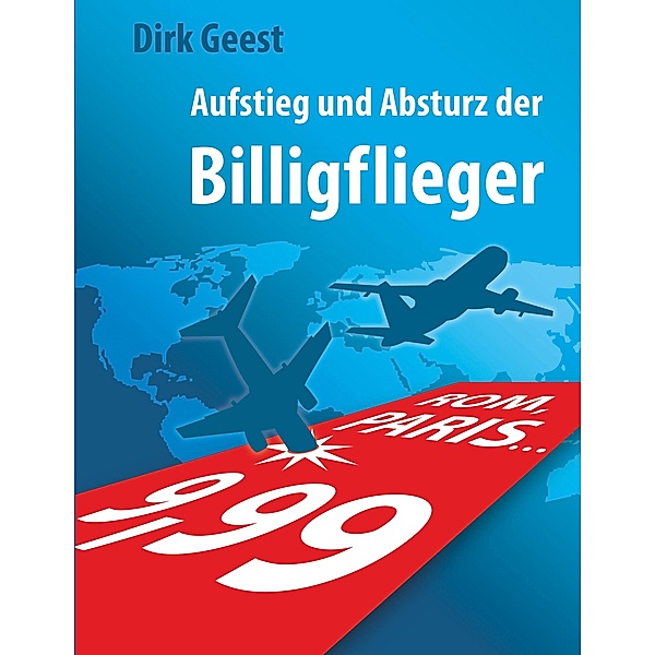 Aufstieg und Absturz der Billigflieger, Dirk Geest