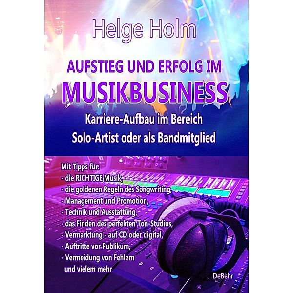 AUFSTIEG UND ERFOLG IM MUSIKBUSINESS - Karriere-Aufbau im Bereich Solo-Artist oder als Bandmitglied, Helge Holm