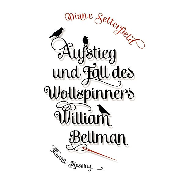 Aufstieg und Fall des Wollspinners William Bellman, Diane Setterfield