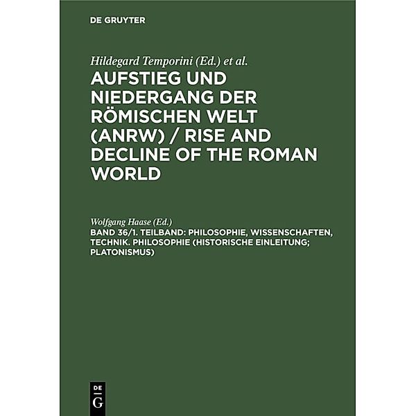 Aufstieg und Niedergang der römischen Welt (ANRW) / Rise and Decline of the Roman World / 36/1 / Philosophie, Wissenschaften, Technik: Philosophie (Historische Einleitung: Platonismus)