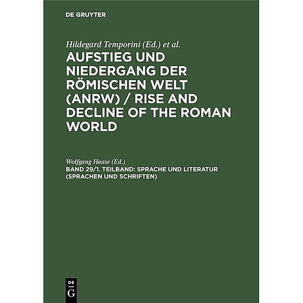 Aufstieg und Niedergang der römischen Welt (ANRW) / Rise and Decline of the Roman World. Principat / Teil 2. Band 29/1. Teilband / Sprache und Literatur (Sprachen und Schriften).Tl.1