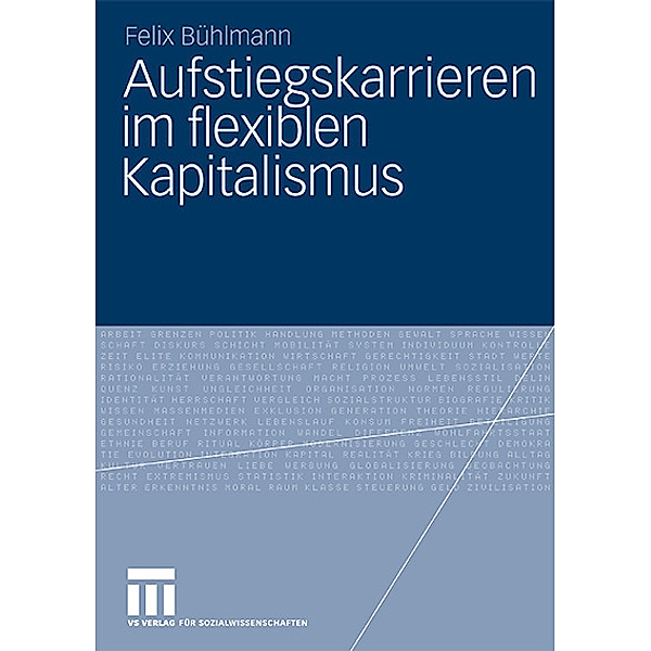 Aufstiegskarrieren im flexiblen Kapitalismus, Felix Bühlmann