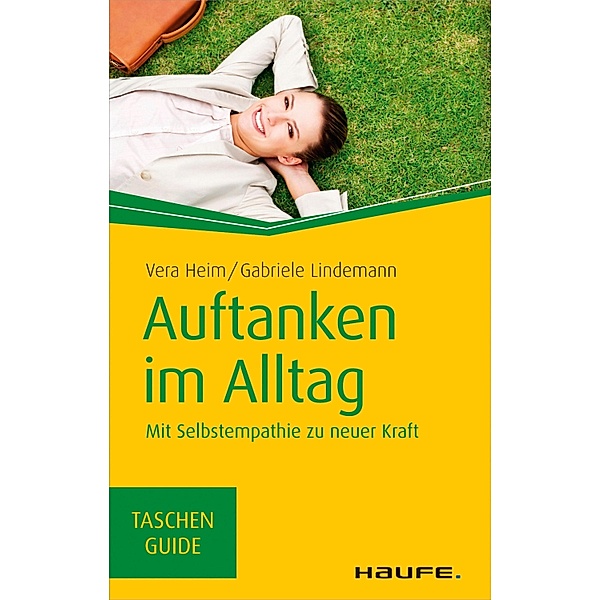 Auftanken im Alltag / Haufe TaschenGuide Bd.00250, Vera Heim, Gabriele Lindemann