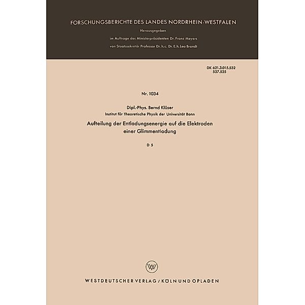Aufteilung der Entladungsenergie auf die Elektroden einer Glimmentladung / Forschungsberichte des Landes Nordrhein-Westfalen Bd.1034, Bernd Klüser