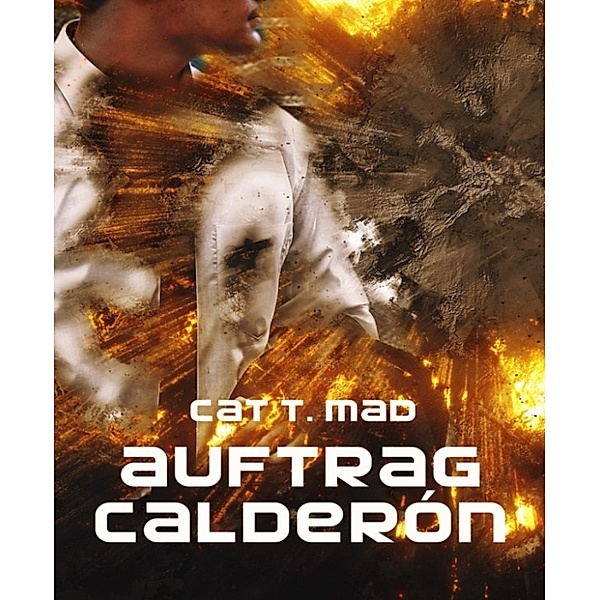Auftrag Calderón, Cat T. Mad