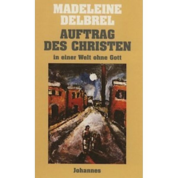 Auftrag des Christen in einer Welt ohne Gott, Madeleine Delbrêl