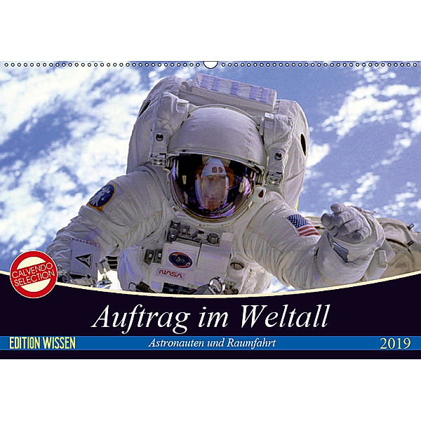 Auftrag im Weltall. Astronauten und Raumfahrt (Wandkalender 2019 DIN A2 quer), Elisabeth Stanzer