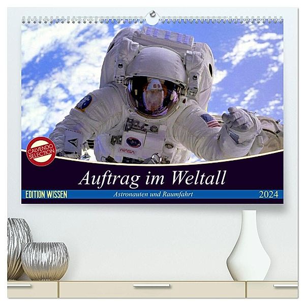 Auftrag im Weltall. Astronauten und Raumfahrt (hochwertiger Premium Wandkalender 2024 DIN A2 quer), Kunstdruck in Hochglanz, Elisabeth Stanzer