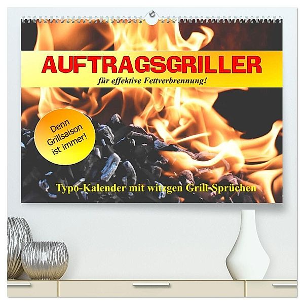 Auftragsgriller für effektive Fettverbrennung! Denn Grillsaison ist immer! (hochwertiger Premium Wandkalender 2025 DIN A2 quer), Kunstdruck in Hochglanz, Calvendo, Rose Hurley