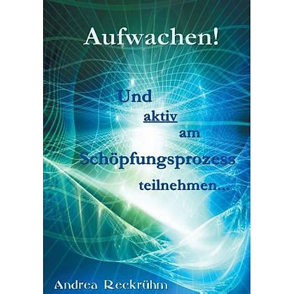 Aufwachen!, Andrea Reckrühm