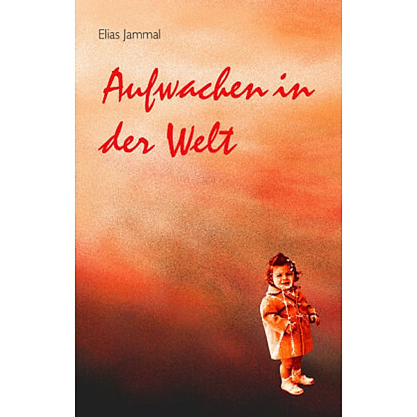 Aufwachen in der Welt, Elias Jammal