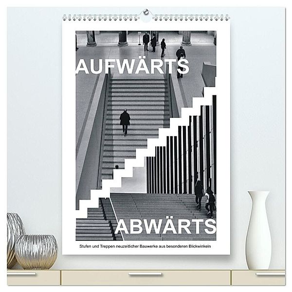 AUFWÄRTS - ABWÄRTS (hochwertiger Premium Wandkalender 2024 DIN A2 hoch), Kunstdruck in Hochglanz, Walter J. Richtsteig