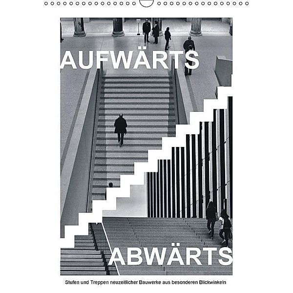 AUFWÄRTS - ABWÄRTS (Wandkalender 2017 DIN A3 hoch), Walter J. Richtsteig