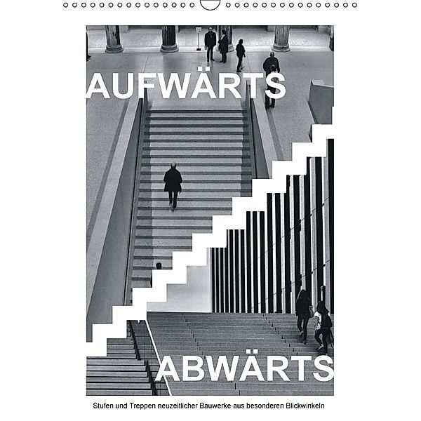 AUFWÄRTS - ABWÄRTS (Wandkalender 2018 DIN A3 hoch), Walter J. Richtsteig