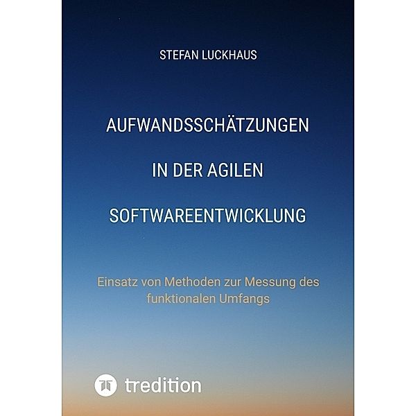 Aufwandsschätzungen in der agilen Softwareentwicklung, Stefan Luckhaus