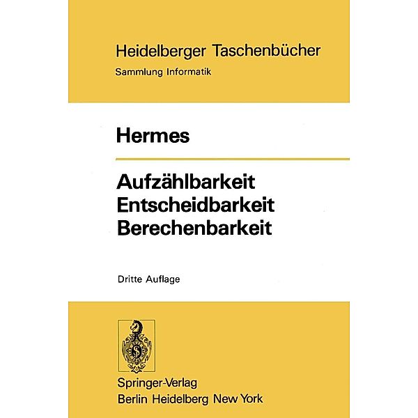 Aufzählbarkeit Entscheidbarkeit Berechenbarkeit / Heidelberger Taschenbücher Bd.87, Hans Hermes