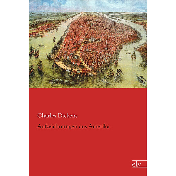 Aufzeichnungen aus Amerika, Charles Dickens