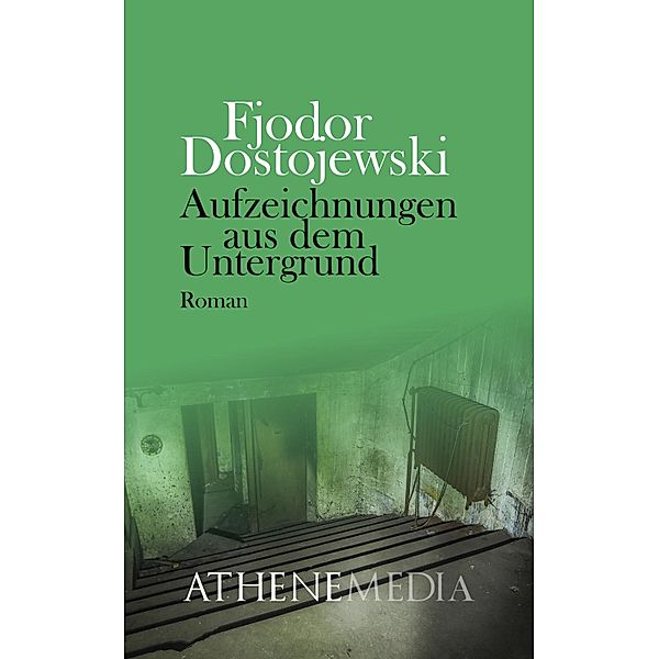 Aufzeichnungen aus dem Untergrund, Fjodor Dostojewski