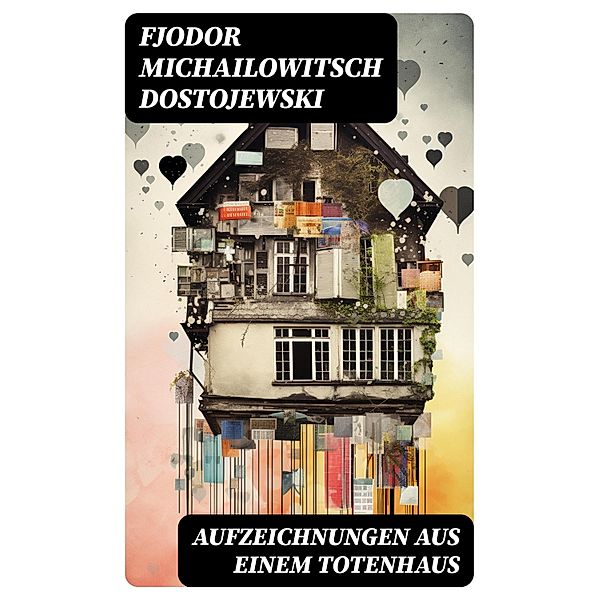 Aufzeichnungen aus einem Totenhaus, Fjodor Michailowitsch Dostojewski