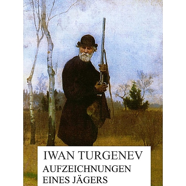 Aufzeichnungen eines Jägers, Iwan Turgenev