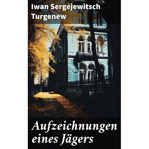 Aufzeichnungen eines Jägers, Iwan Sergejewitsch Turgenew