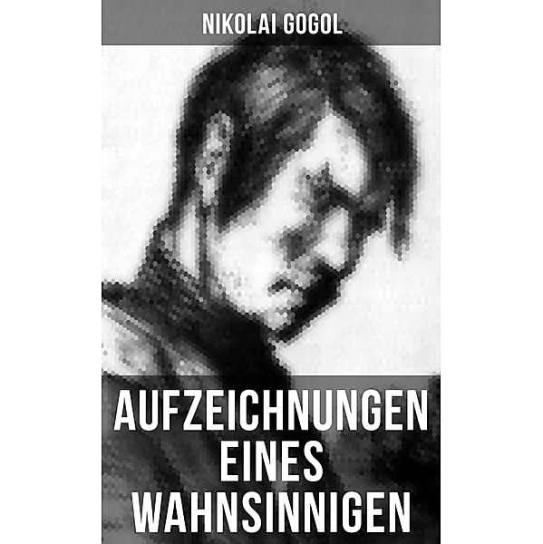 Aufzeichnungen eines Wahnsinnigen, Nikolai Gogol