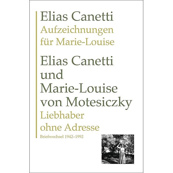 Aufzeichnungen für Marie-Louise UND Liebhaber ohne Adresse, Elias Canetti