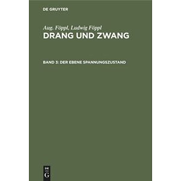 Aug. Föppl; Ludwig Föppl: Drang und Zwang / Band 3 / Der ebene Spannungszustand, Aug. Föppl, Ludwig Föppl