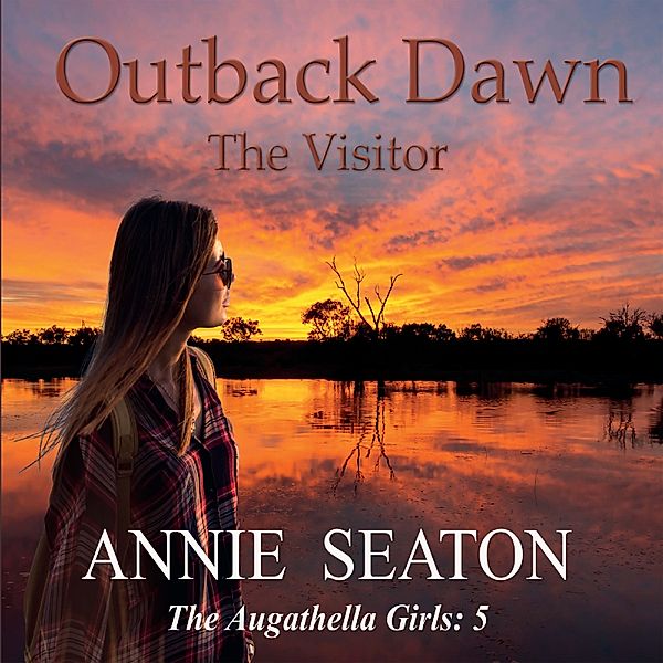 Augathella Girls - 5 - Outback Dawn, Annie Seaton