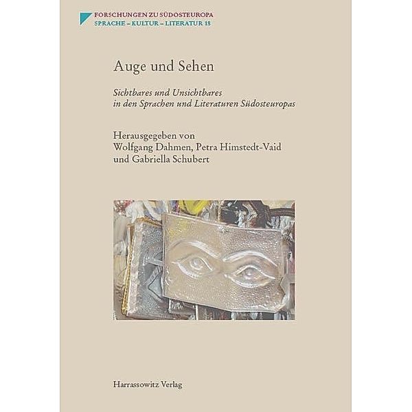 Auge und Sehen / Forschungen zu Südosteuropa Bd.18