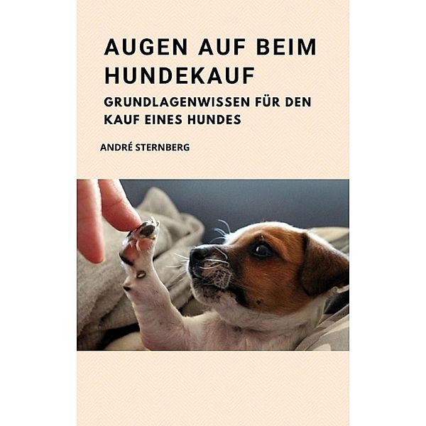 Augen auf beim Hundekauf, Andre Sternberg
