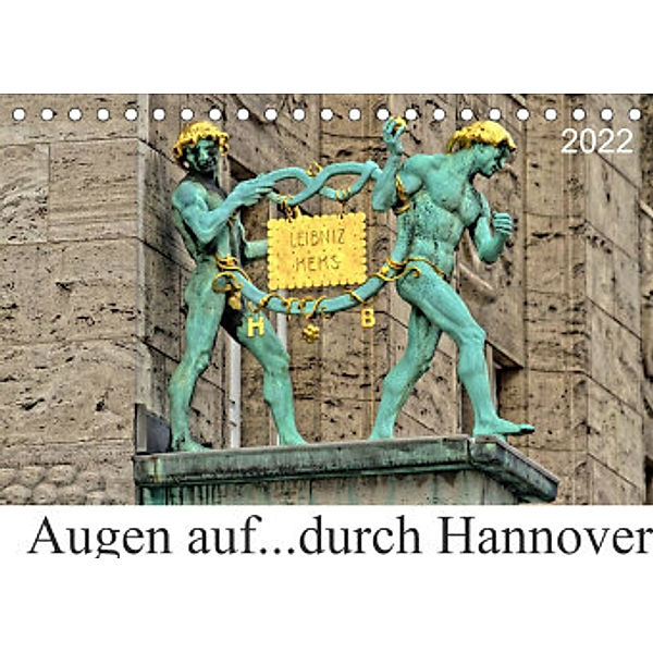 Augen auf ...durch Hannover (Tischkalender 2022 DIN A5 quer), SchnelleWelten