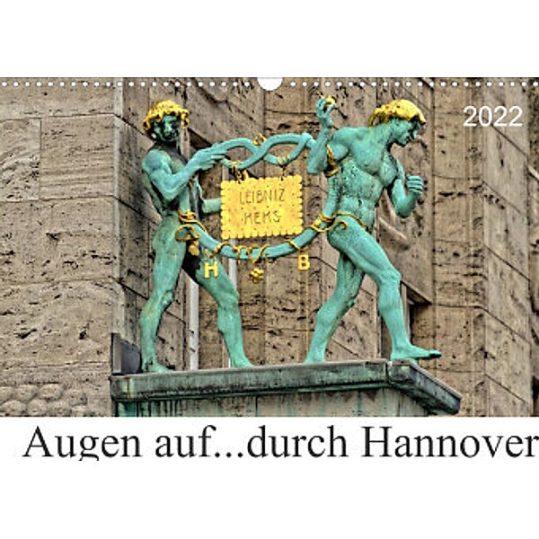 Augen auf ...durch Hannover (Wandkalender 2022 DIN A3 quer), SchnelleWelten